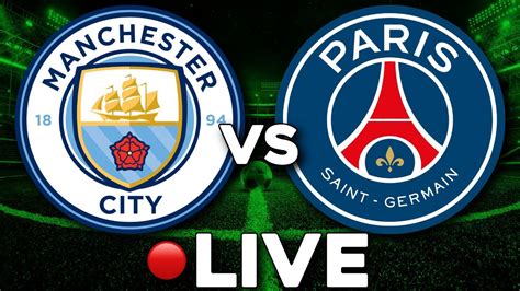 🔴 Manchester City Vs Paris St Germain 2 0 Livetalk Champions League