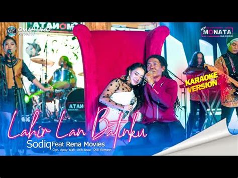 LAHIR LAN BATINKU RENA MOVIES Feat SODIQ New Monata Versi Karaoke