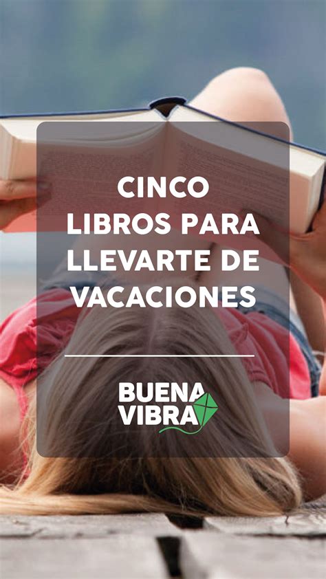 Cinco Libros Para Llevarte De Vacaciones Buena Vibra Libros Buenas