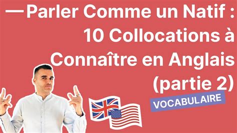 Parler Comme un Natif 10 Collocations à Connaître en Anglais Partie