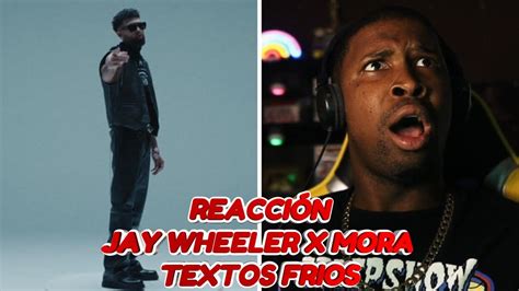 Reacción a Jay Wheeler x Mora Textos Fríos Video Oficial Volaera