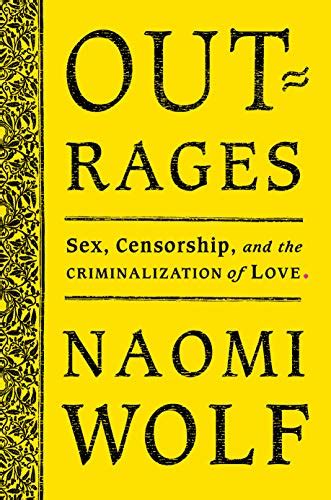 Best Outrages Sex Censorship And The Criminalization Of Love Zip