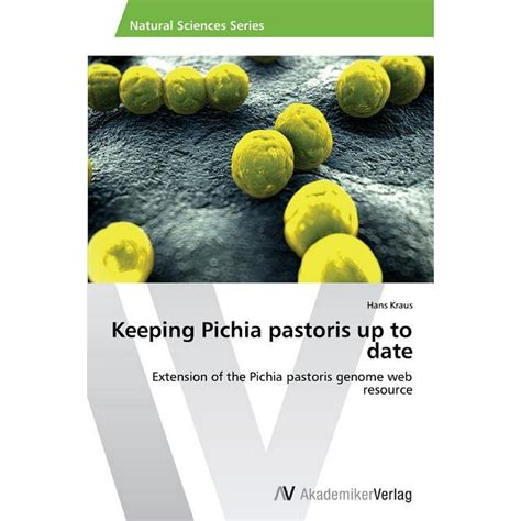 Keeping Pichia Pastoris Up to Date: Extension of the Pichia Pastoris Genome Web Resource ...