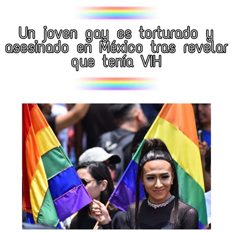 Un Joven Gay Es Torturado Y Asesinado En M Xico Tras Revelar Que Ten A Vih Lgbt Amino