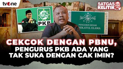 Perang Terbuka Terjadi Antara Pkb Dan Pbnu Satgas Kelitik