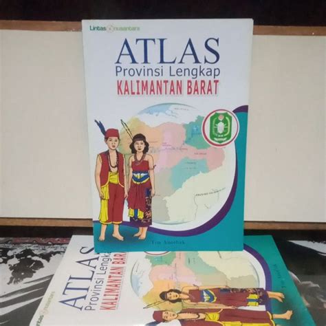 Jual Buku Atlas Atlas Provinsi Lengkap Kalimantan Barat Shopee