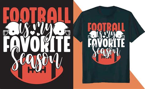 Football Is My Favorite Season T Shirt Design Vector Art At