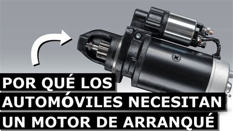 Por Qu Los Autom Viles Necesitan Un Motor De Arranque Youtube