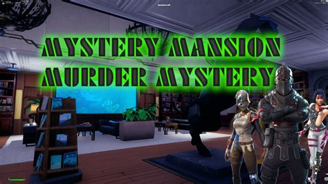 Mystery Mansion - Murder Mystery 8543-4742-5238 by worrior54321 - Fortnite