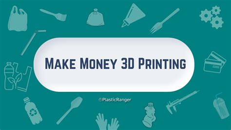 How To Make Money With 3D Printing: Advice From An Actual Money Maker! - PlasticRanger