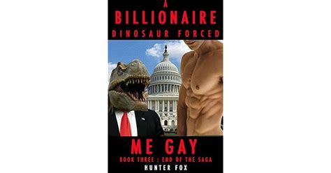 A Billionaire Dinosaur Forced Me Gay Book Three End Of The Saga By Hunter Fox