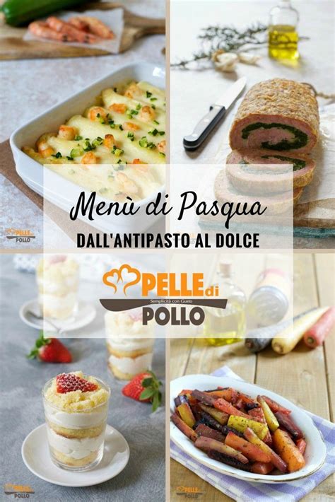 Men Di Pasqua Ricette Semplici Dall Antipasto Al Dolce Pelle Di