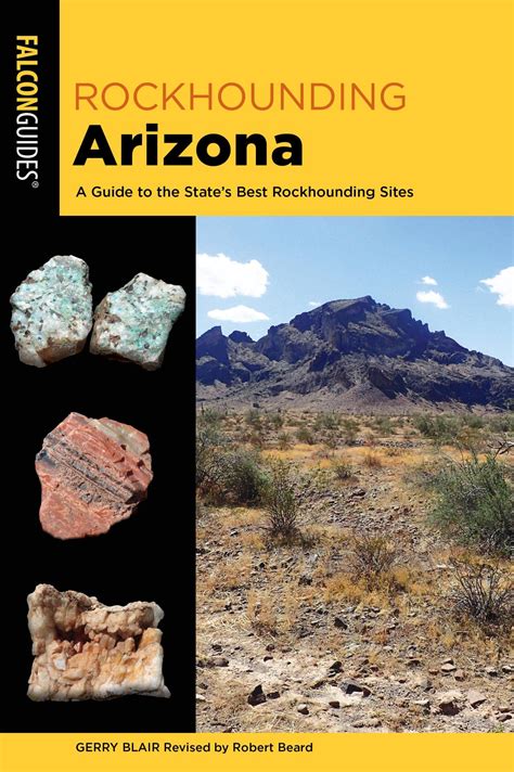 Rockhounding Arizona: A Guide to the State’s Best Rockhounding Sites by