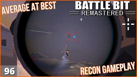 Battlebit Remastered Average At Best Ep 96 Recon Gameplay Youtube