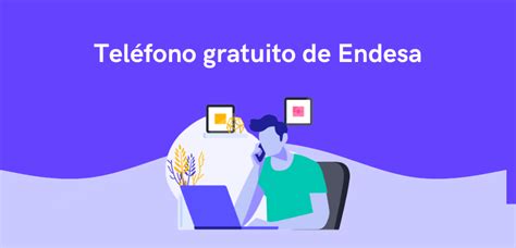 Teléfono gratuito de Endesa Atención al cliente y contacto