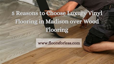 5 Reasons To Choose Luxury Vinyl Flooring In Madison