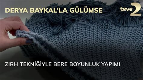 Derya Baykal la Gülümse Zırh Tekniğiyle Bere Boyunluk Yapımı YouTube