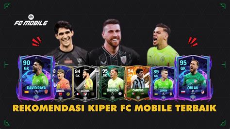 Rekomendasi Kiper Fc Mobile Terbaik Yang Harganya Murah Banget Youtube