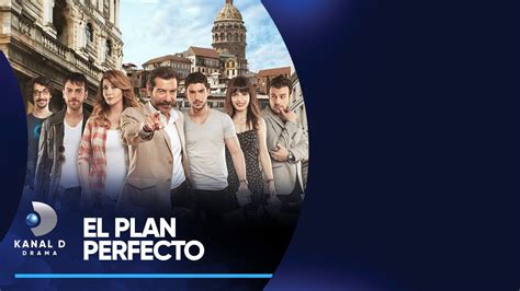 El Plan Perfecto Series Completas App Kanal D Drama Youtube