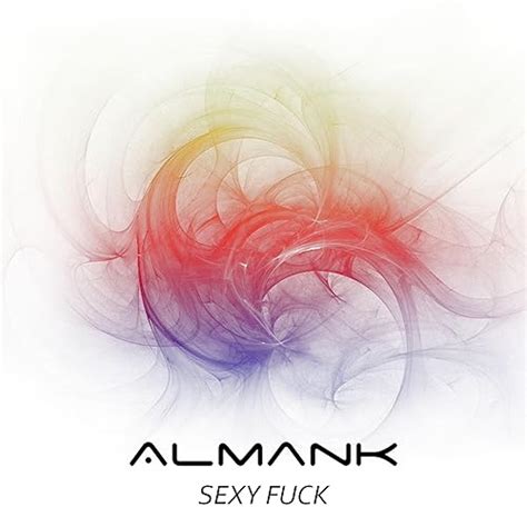 Sexy Fuck By Almank On Amazon Music Amazon