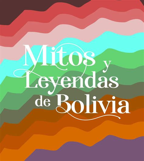 Mitos Y Leyendas De Bolivia By Ravepepo Issuu