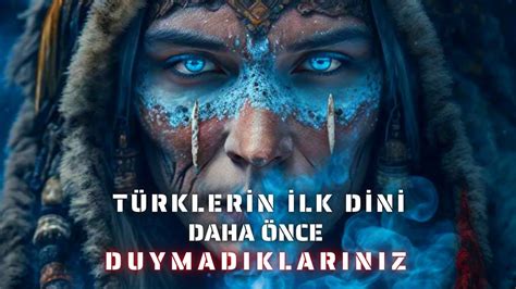 Türklerin ilk dini neydi Göktengri ve Şamanizmin Kökeni