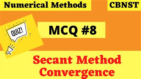 Mcq Secant Method Numerical Methods Cbnst Youtube