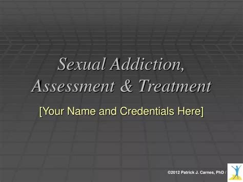 Ppt Sexual Addiction Assessment And Treatment Powerpoint Presentation