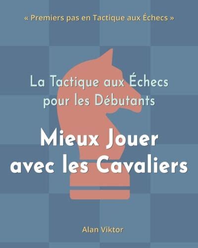 La Tactique Aux Checs Pour Les D Butants Mieux Jouer Avec Les