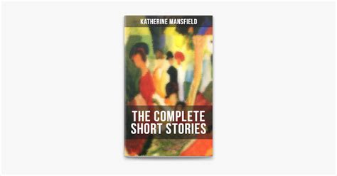 ‎the Complete Short Stories Of Katherine Mansfield Sur Apple Books