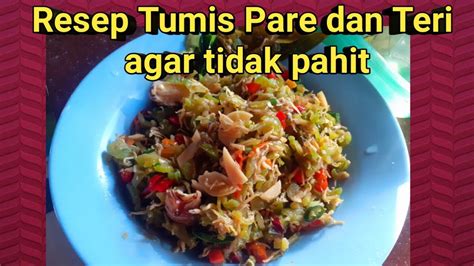 Resep Dan Tips Cara Masak Pare Agar Tidak Pahit Tumis Atau Oseng Pare