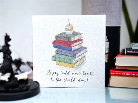 Bookish Birthday Card Happy Add More Books To The Shelf Day Card Etsy