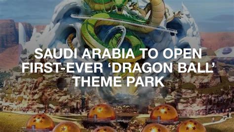 World S First Dragon Ball Theme Park To Be Built In Saudi Arabia