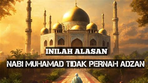 Alasan Nabi Muhamad Tidak Pernah Adzan YouTube