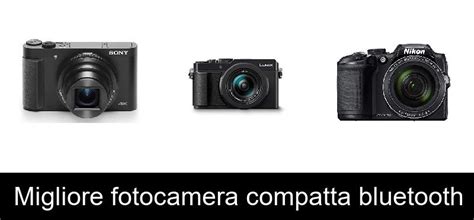 Migliore Fotocamera Compatta Bluetooth Guida Prodotti