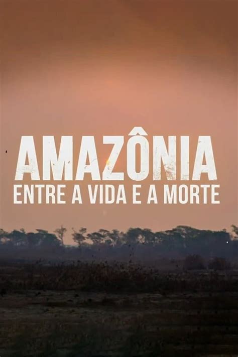 Amazônia Entre a Vida e a Morte TV Series 2022 2022 Posters The