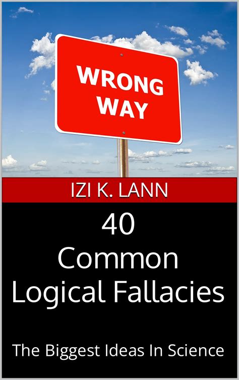 40 Common Logical Fallacies: The Biggest Ideas In Science by Izi K ...