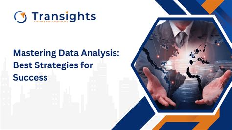 Mastering Data Analysis Best Strategies For Success Transights