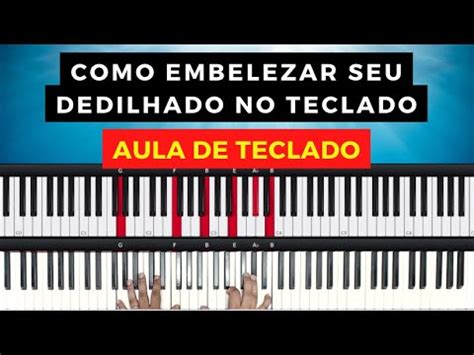 Como Embelezar Seu Dedilhado No Teclado Dica Aula De Teclado Youtube