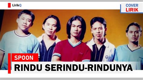 Rindu Serindu Rindunya Spoon Lirik Youtube