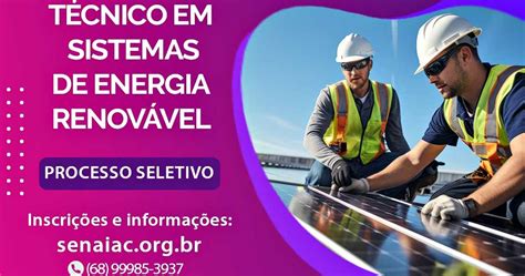 Senai Ac Oferta Curso T Cnico Em Sistemas De Energia Renov Vel