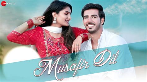 Check Out New Hindi Trending Song Music Video Musafir Dil Sung By