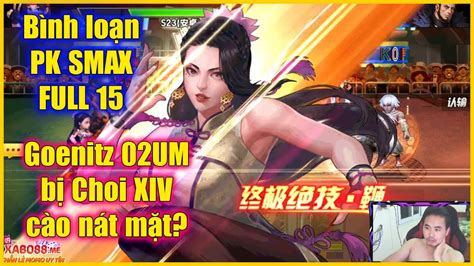 KOF98UMOL Bình loạn PK SMAX FULL 15 Goenitz 02UM bị khắc chế bởi