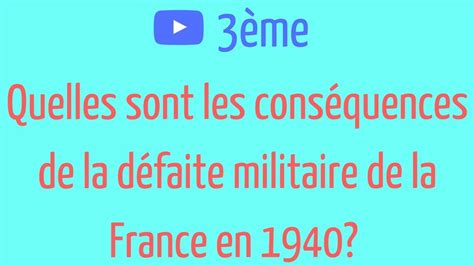 3ème Les CONSÉQUENCES de la DÉFAITE MILITAIRE de la FRANCE en 1940