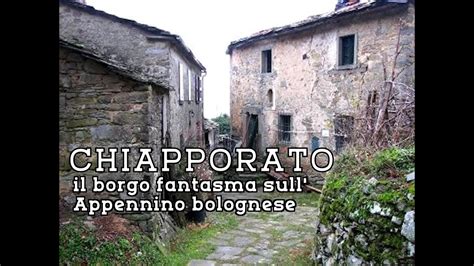 Chiapporato Il Borgo Fantasma Sull Appennino Bolognese Youtube