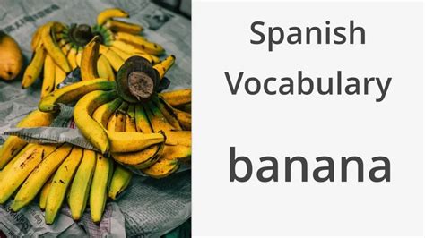 Learn The Ins And Outs Of Buying Bananas In Spanish A Guide For