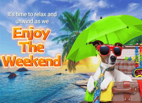 Time To Relax For The Weekend Free Enjoy The Weekend Ecards 123 Greetings