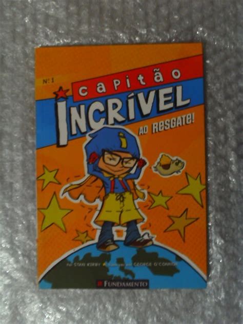 Capitão Incrível - Capitão Incrível 1: Ao Resgate - Stan Kirby - Seboterapia - Livros