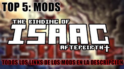 Los Mejores Mods De The Binding Of Isaac Afterbirth Top 5 Youtube