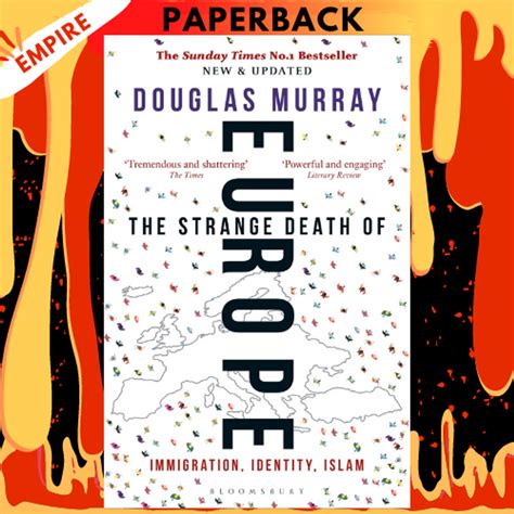 The Strange Death of Europe: Immigration, Identity, Islam by Douglas Murray